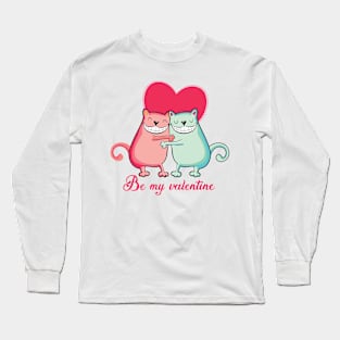 Be my valentine - cats lover Long Sleeve T-Shirt